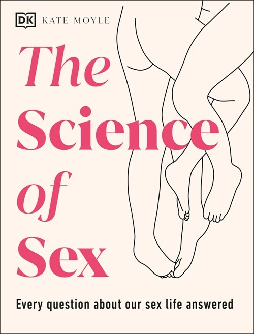 The Science of Sex: Every Question about Your Sex Life Answered (Hardcover)