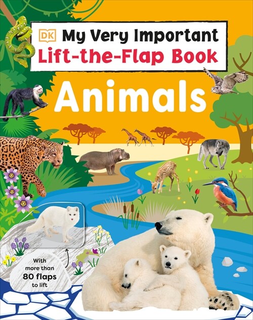 My Very Important Lift-The-Flap Book: Animals: With More Than 80 Flaps to Lift (Board Books)
