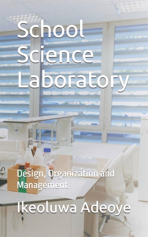 School Science Laboratory: Design, Organization and Management (Paperback)