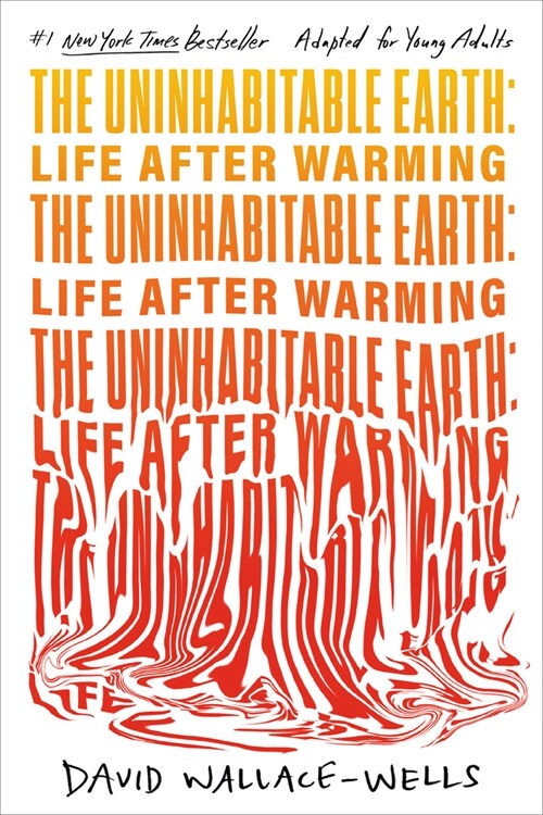 The Uninhabitable Earth (Adapted for Young Adults): Life After Warming (Library Binding)