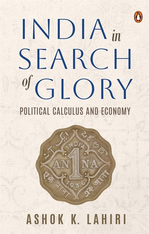 India in Search of Glory: Political Calculus and Economy (Hardcover)