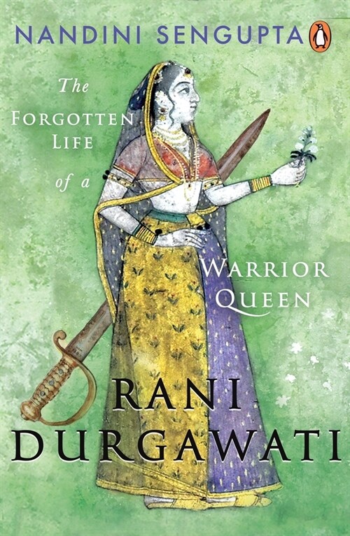 Rani Durgawati: The Forgotten Life of a Warrior Queen (Hardcover)