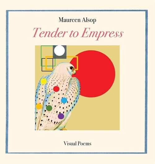 Tender to Empress: Visual Poems (Hardcover)