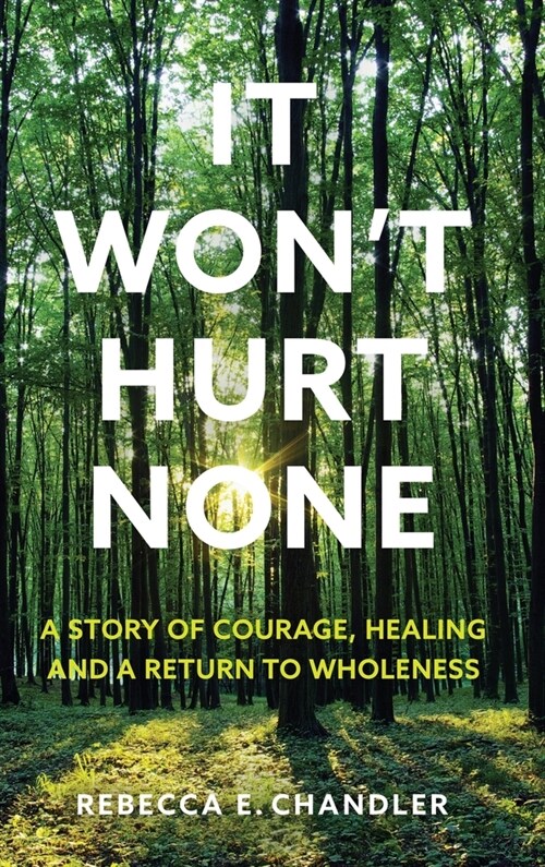 It Wont Hurt None: A story of courage, healing and a return to wholeness (Hardcover, Hardback First)