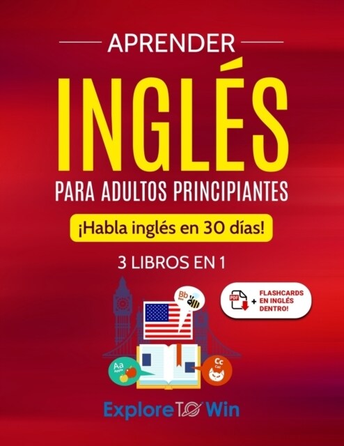 Aprender ingl? para adultos principiantes: 3 libros en 1: 좭abla ingl? en 30 d?s! (Paperback)