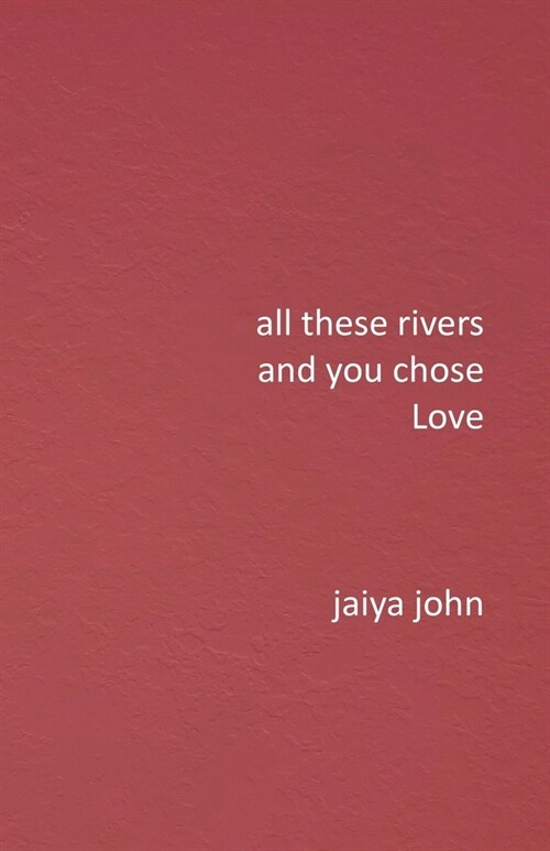All These Rivers and You Chose Love (Paperback)