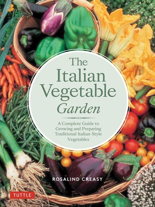 The Italian Vegetable Garden: A Complete Guide to Growing and Preparing Traditional Italian-Style Vegetables (Paperback)