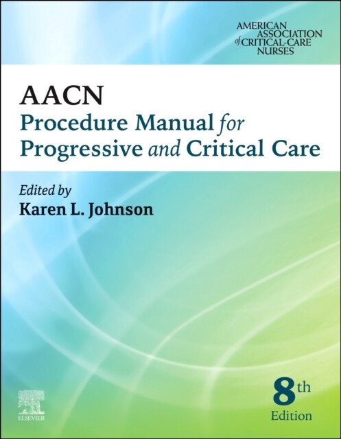Aacn Procedure Manual for Progressive and Critical Care (Paperback, 8)