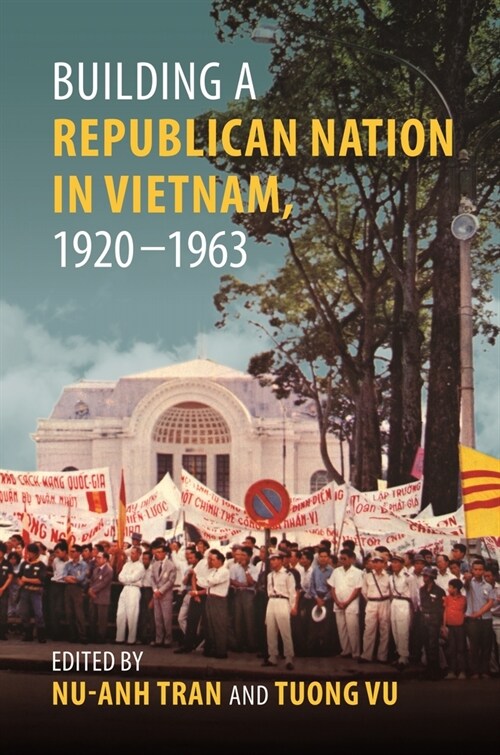 Building a Republican Nation in Vietnam, 1920-1963 (Paperback)