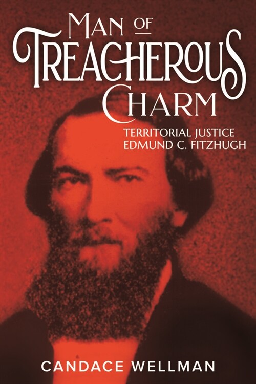Man of Treacherous Charm: Territorial Justice Edmund C. Fitzhugh (Paperback)