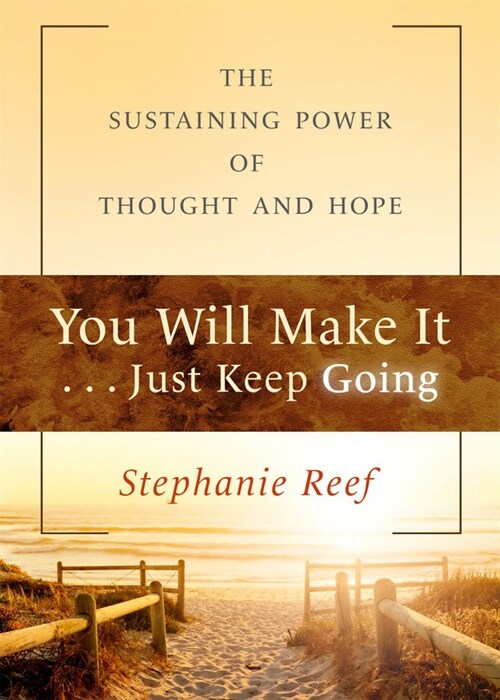 You Will Make It . . . Just Keep Going: The Sustaining Power of Thought and Hope (Paperback)