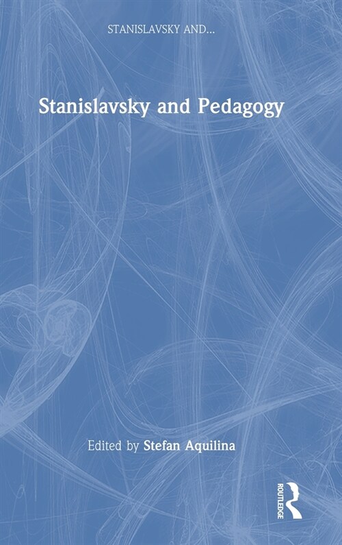 Stanislavsky and Pedagogy (Hardcover)