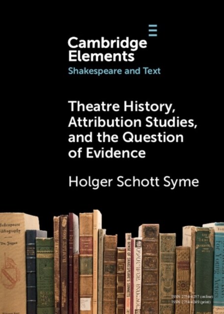 Theatre History, Attribution Studies, and the Question of Evidence (Paperback)