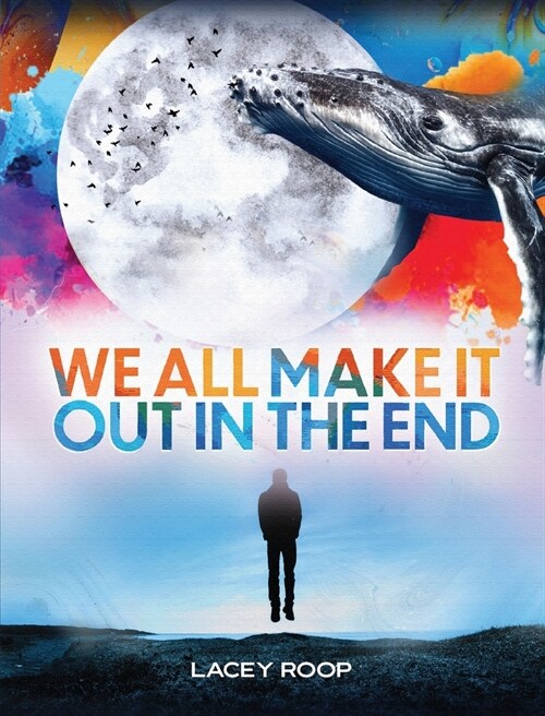 We All Make it Out in the End (Paperback)