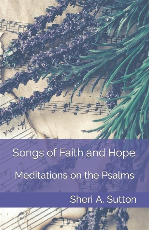 Songs of Faith and Hope: Meditations on the Psalms (Paperback)