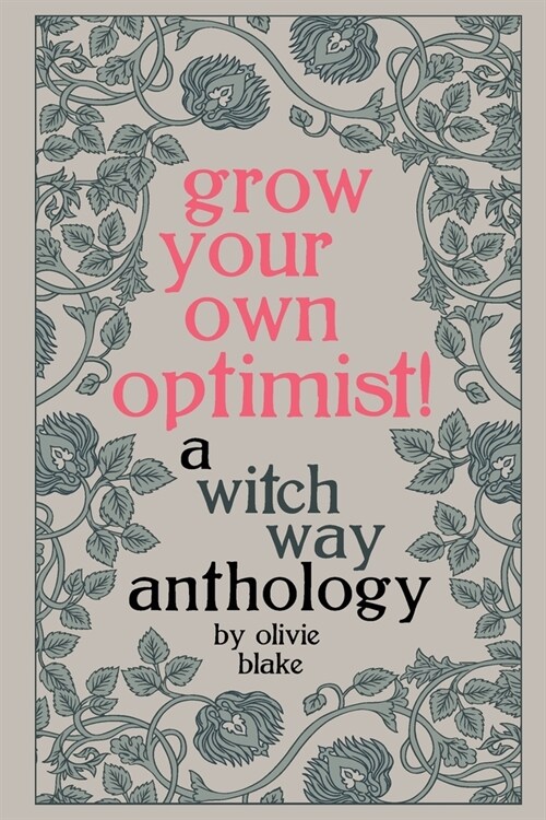 Grow Your Own Optimist!: A Witch Way Anthology (Paperback)
