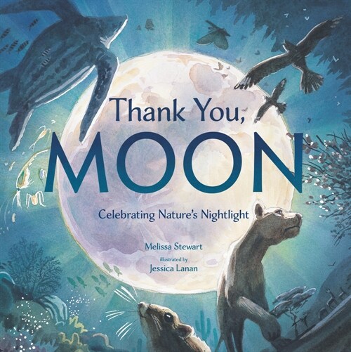 Thank You, Moon: Celebrating Natures Nightlight (Library Binding)