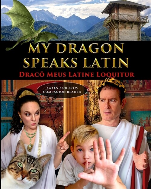 My Dragon Speaks Latin - Draco Meus Latine Loquitur - LATIN FOR KIDS Companion Reader (Paperback)