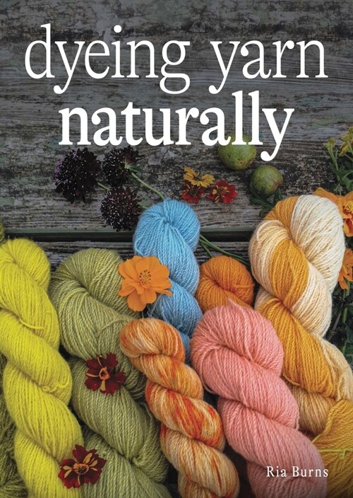 Dyeing Yarn Naturally (Paperback)