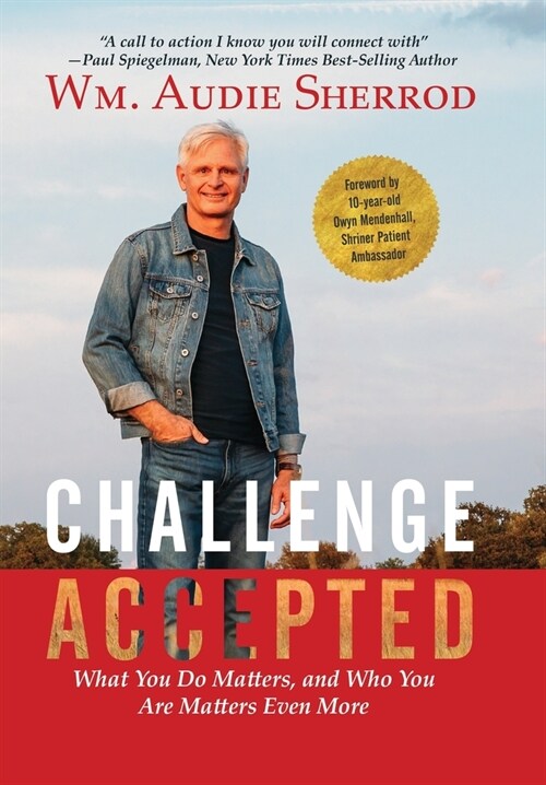 Challenge Accepted: What You Do Matters, and Who You Are Matters Even More (Hardcover)