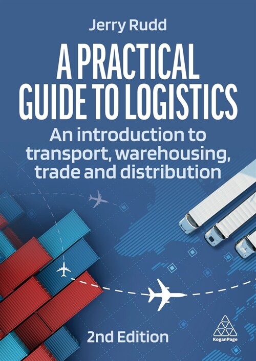 A Practical Guide to Logistics : An Introduction to Transport, Warehousing and Distribution (Paperback, 2 Revised edition)