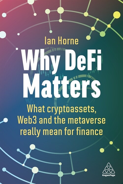 Why DeFi Matters : What Cryptoassets, Web3 and the Metaverse Really Mean for Finance (Paperback)