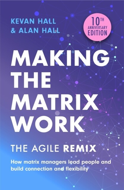 Making the Matrix Work, 2nd edition : The Agile Remix (Paperback)