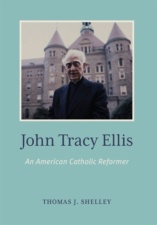 John Tracy Ellis: An American Catholic Reformer (Hardcover)