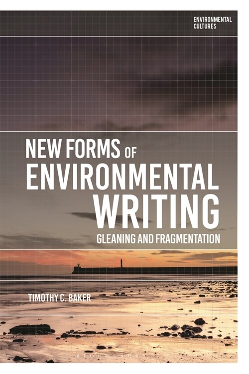 New Forms of Environmental Writing : Gleaning and Fragmentation (Paperback)