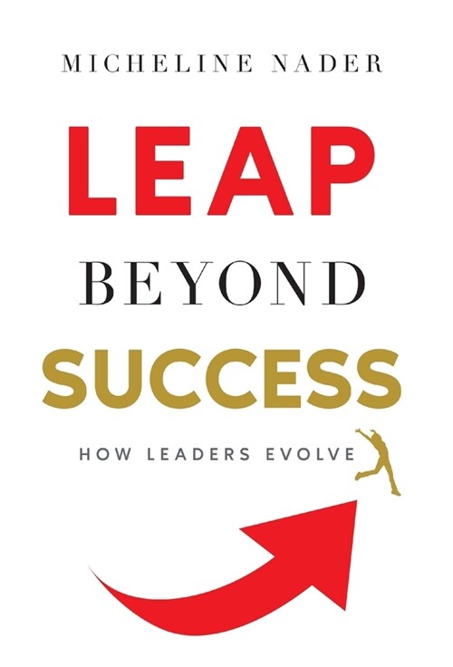 LEAP Beyond Success: How Leaders Evolve (Hardcover)