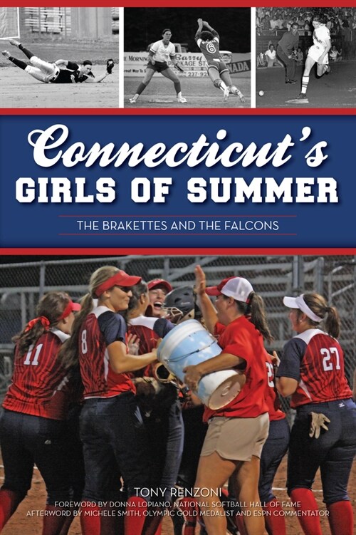 Connecticuts Girls of Summer: The Brakettes and the Falcons (Paperback)