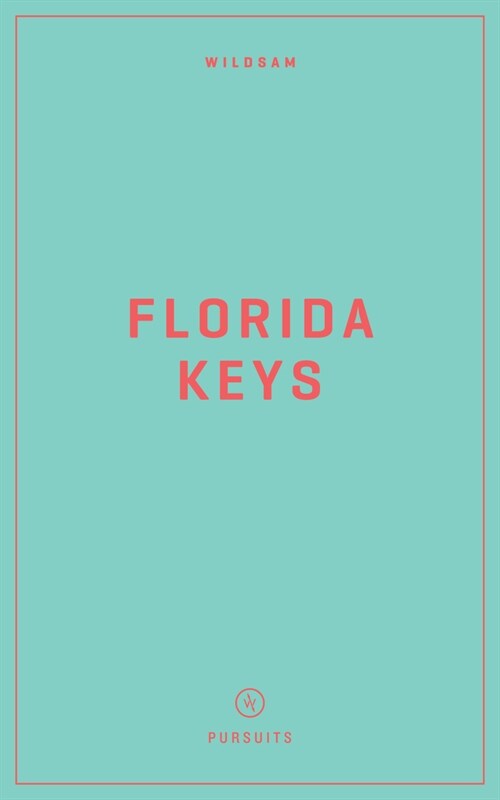 Wildsam Field Guides: Florida Keys (Paperback)