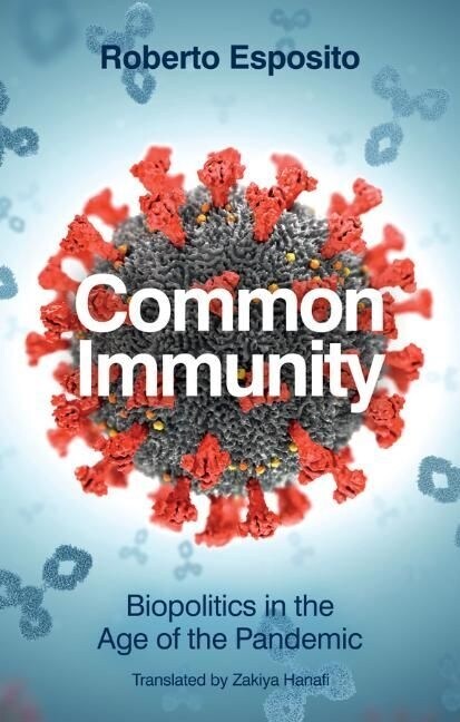 Common Immunity : Biopolitics in the Age of the Pandemic (Hardcover)