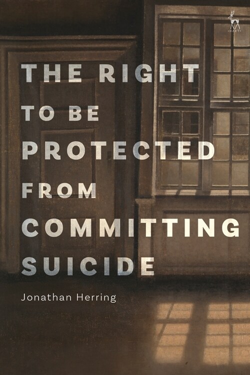 The Right to Be Protected from Committing Suicide (Paperback)