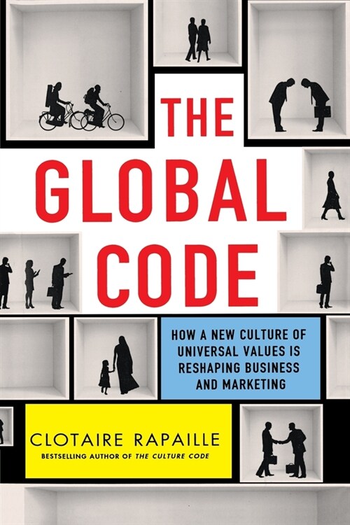 The Global Code: How a New Culture of Universal Values Is Reshaping Business and Marketing (Paperback)