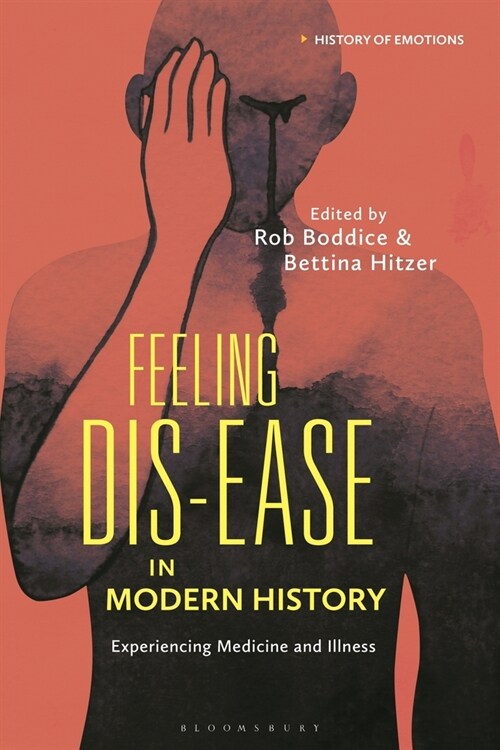 Feeling Dis-ease in Modern History : Experiencing Medicine and Illness (Paperback)