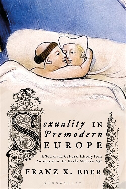 Sexuality in Premodern Europe : A Social and Cultural History from Antiquity to the Early Modern Age (Paperback)