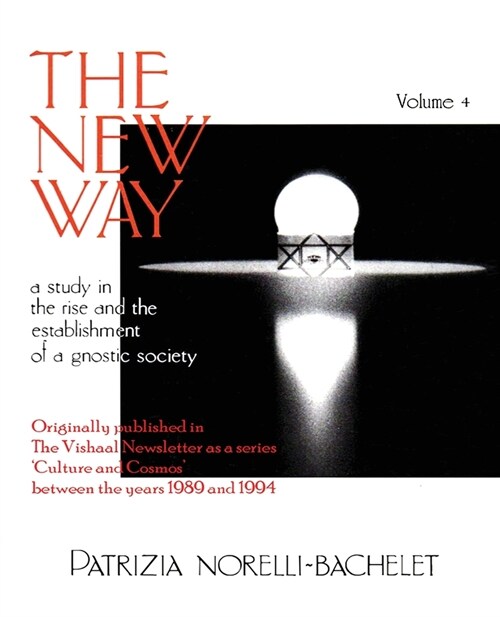 The New Way - A Study in the Rise and the Establishment of a Gnostic Society - Volume 4 (Paperback)