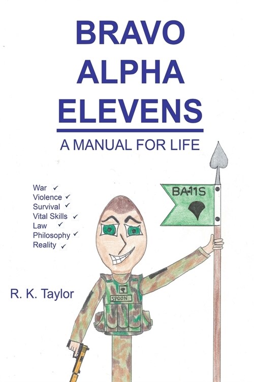Bravo Alpha Elevens: A Manual For Life (Paperback)