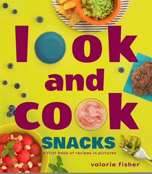 Look and Cook Snacks: A First Book of Recipes in Pictures (Hardcover)