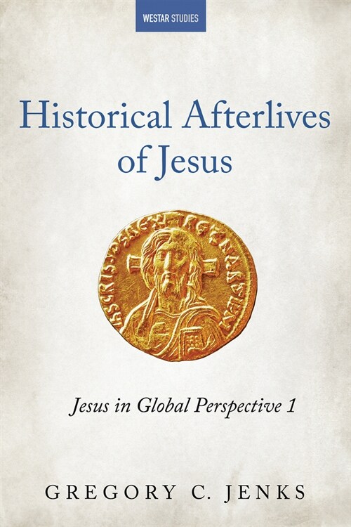 Historical Afterlives of Jesus (Paperback)