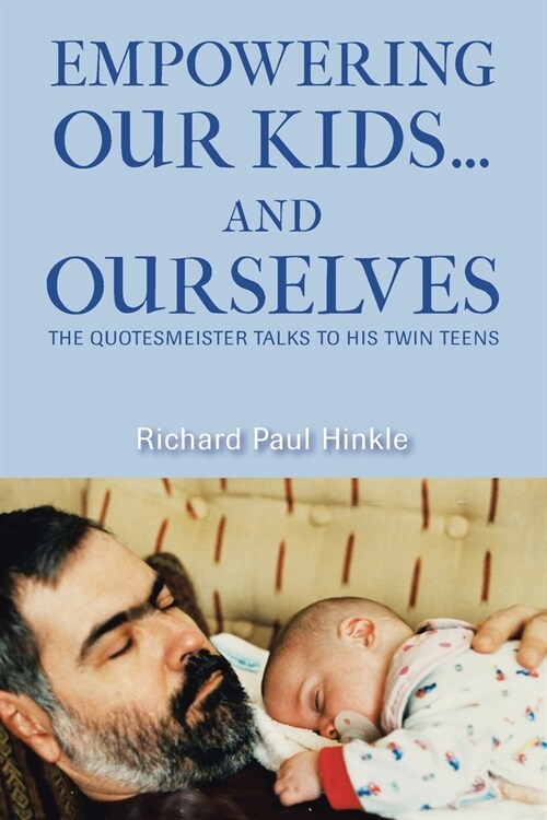 Empowering Our Kids...And Ourselves: The Quotesmeister Talks to His Twin Teens (Paperback)