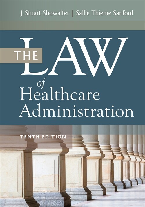 The Law of Healthcare Administration, Tenth Edition (Hardcover, 10)