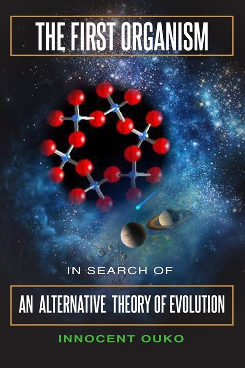 The First Organism: In Search of an Alternative Theory of Evolution (Paperback)