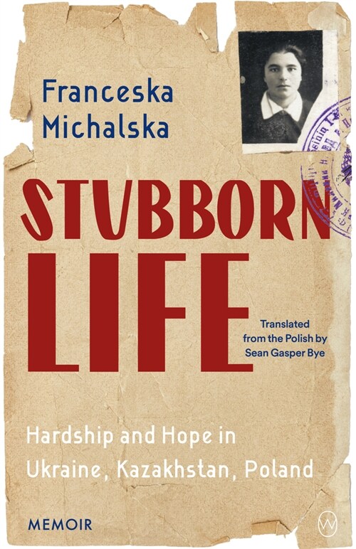 Stubborn Life: Hardship and Hope in Ukraine, Kazakhstan, Poland (Paperback)