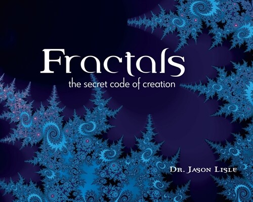 Fractals: The Secret Code of Creation (Hardcover)