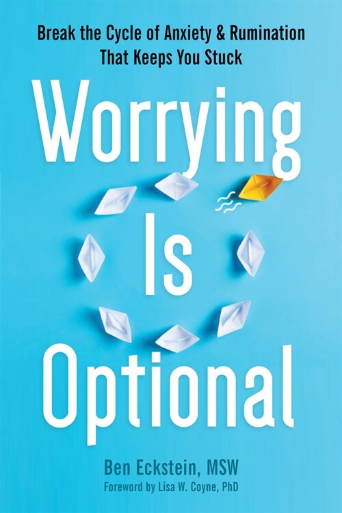 Worrying Is Optional: Break the Cycle of Anxiety and Rumination That Keeps You Stuck (Paperback)