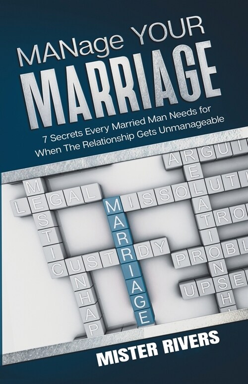 MANage YOUR MARRIAGE: 7 Secrets Every Married Man Needs for When the Relationship Gets Unmanageable (Paperback)