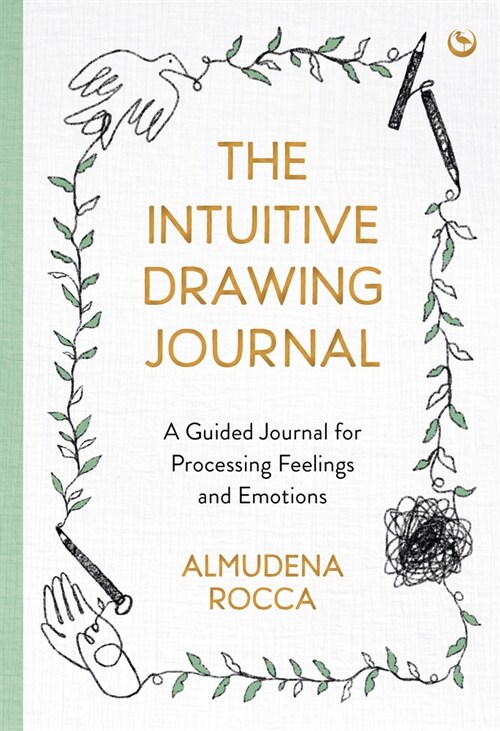 The Intuitive Drawing Journal : A Guided Journal for Processing Feelings and Emotions (Paperback, New ed)