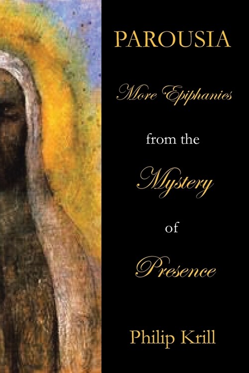 Parousia: More Epiphanies from the Mystery of Presence (Paperback)
